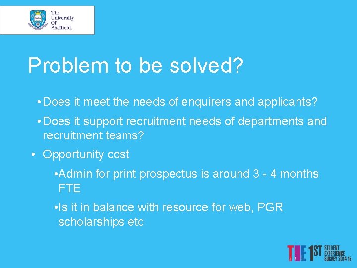 Problem to be solved? • Does it meet the needs of enquirers and applicants?