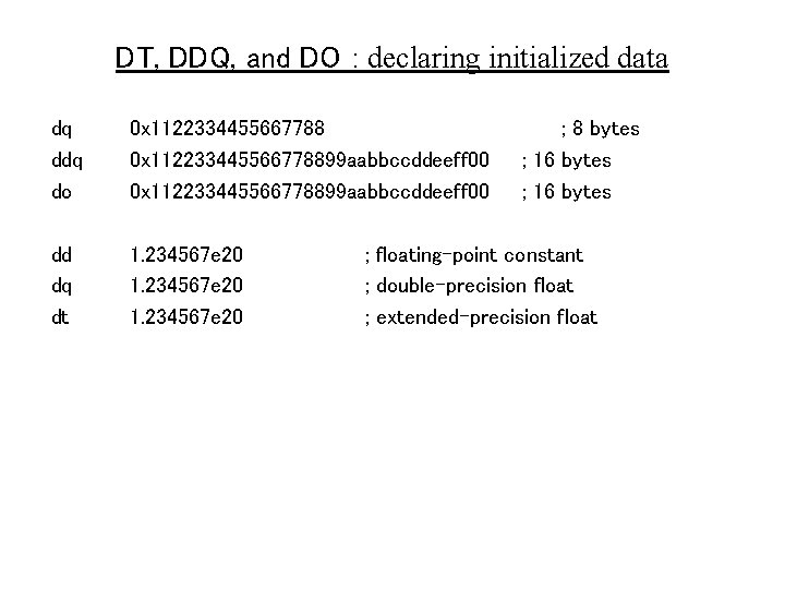 DT, DDQ, and DO : declaring initialized data dq do 0 x 112233445566778899 aabbccddeeff