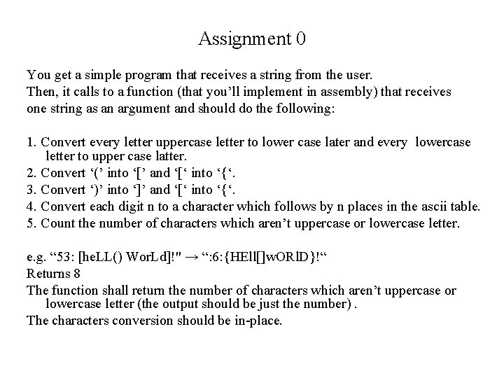 Assignment 0 You get a simple program that receives a string from the user. Assignment 0 You get a simple program that receives a string from the user.