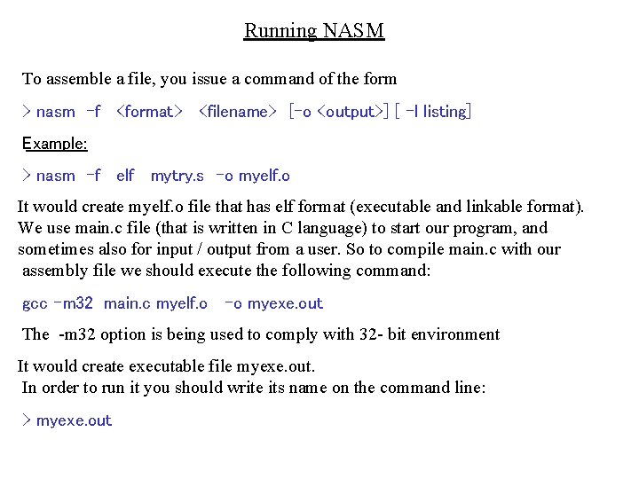 Running NASM To assemble a file, you issue a command of the form > Running NASM To assemble a file, you issue a command of the form >