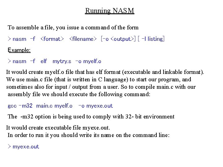 Running NASM To assemble a file, you issue a command of the form >