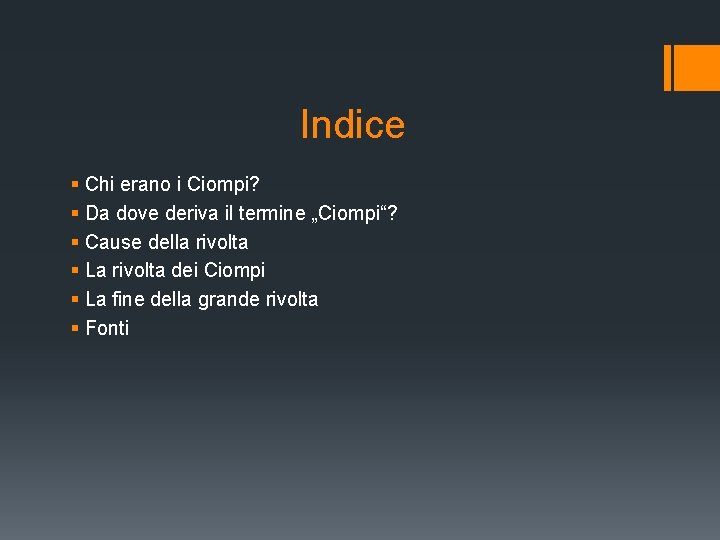 Indice § Chi erano i Ciompi? § Da dove deriva il termine „Ciompi“? §