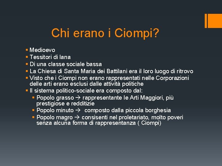 Chi erano i Ciompi? § Medioevo § Tessitori di lana § Di una classe