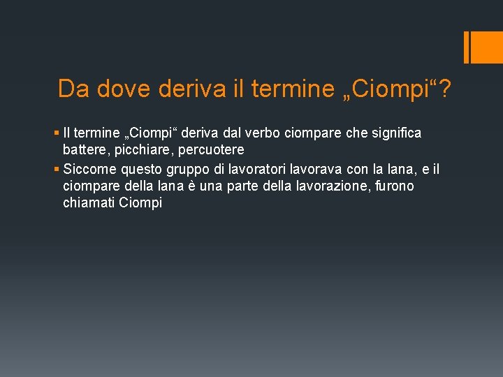 Da dove deriva il termine „Ciompi“? § Il termine „Ciompi“ deriva dal verbo ciompare