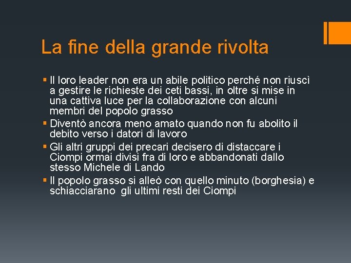 La fine della grande rivolta § Il loro leader non era un abile politico