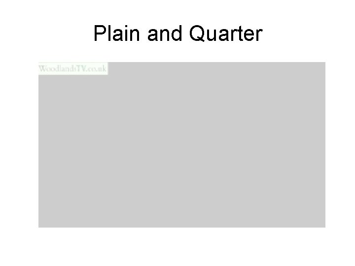 Plain and Quarter 