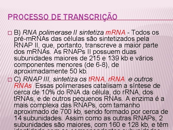 PROCESSO DE TRANSCRIÇÃO B) RNA polimerase II sintetiza m. RNA - Todos os pré-m.