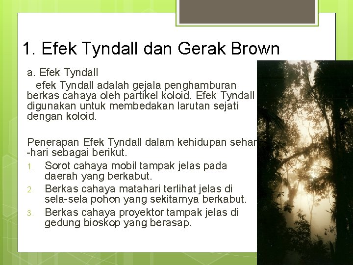 1. Efek Tyndall dan Gerak Brown a. Efek Tyndall efek Tyndall adalah gejala penghamburan