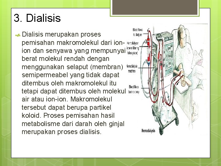 3. Dialisis merupakan proses pemisahan makromolekul dari ionion dan senyawa yang mempunyai berat molekul