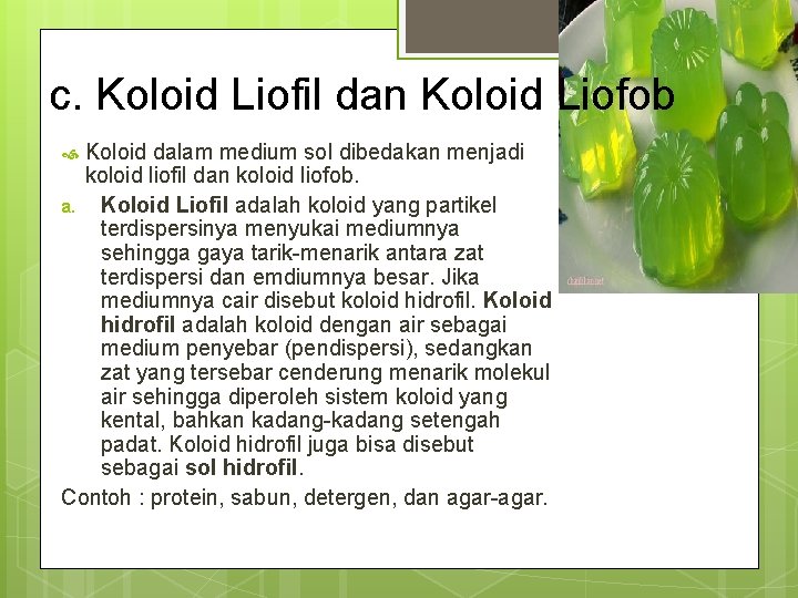 c. Koloid Liofil dan Koloid Liofob Koloid dalam medium sol dibedakan menjadi koloid liofil