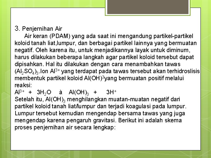 3. Penjernihan Air keran (PDAM) yang ada saat ini mengandung partikel-partikel koloid tanah liat,