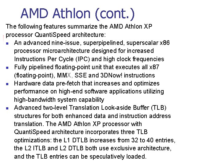 AMD Athlon (cont. ) The following features summarize the AMD Athlon XP processor Quanti.