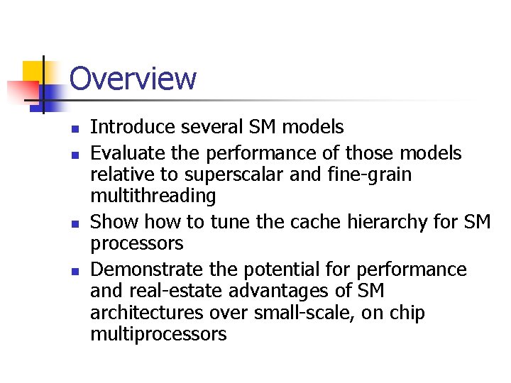 Overview n n Introduce several SM models Evaluate the performance of those models relative