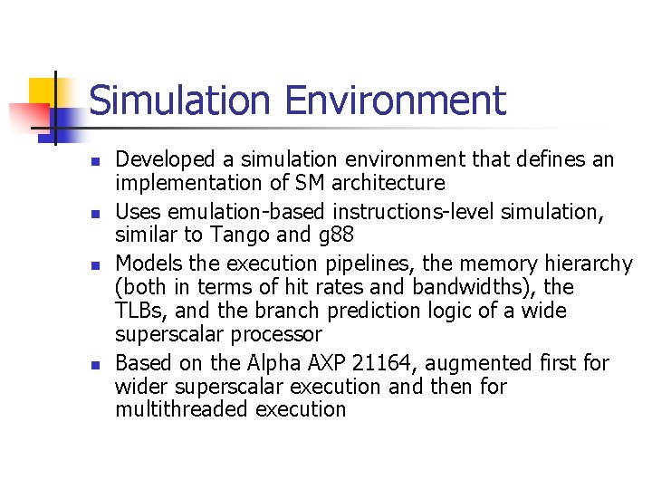 Simulation Environment n n Developed a simulation environment that defines an implementation of SM Simulation Environment n n Developed a simulation environment that defines an implementation of SM