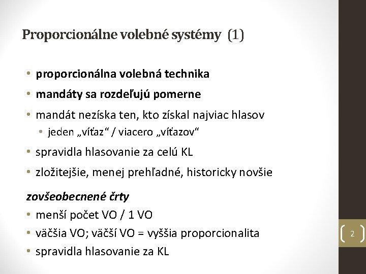 Proporcionálne volebné systémy (1) • proporcionálna volebná technika • mandáty sa rozdeľujú pomerne •