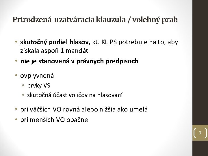 Prirodzená uzatváracia klauzula / volebný prah • skutočný podiel hlasov, kt. KL PS potrebuje