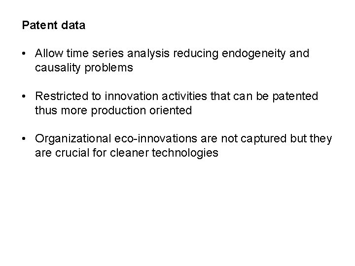 Patent data • Allow time series analysis reducing endogeneity and causality problems • Restricted