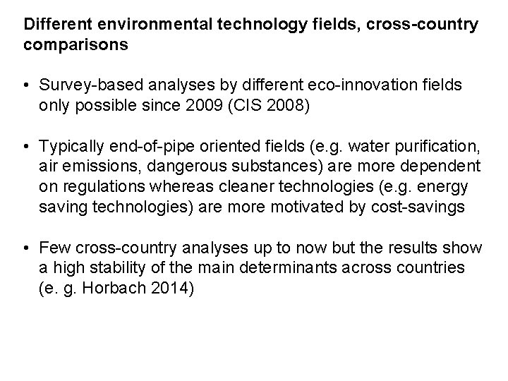 Different environmental technology fields, cross-country comparisons • Survey-based analyses by different eco-innovation fields only