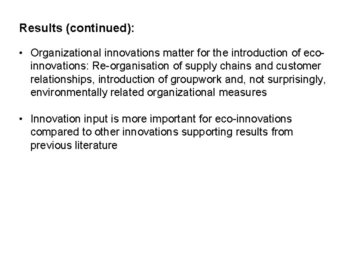 Results (continued): • Organizational innovations matter for the introduction of ecoinnovations: Re-organisation of supply