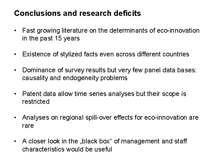 Conclusions and research deficits • Fast growing literature on the determinants of eco-innovation in