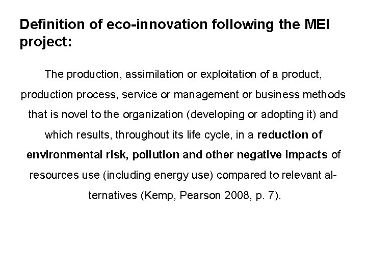 Definition of eco-innovation following the MEI project: The production, assimilation or exploitation of a