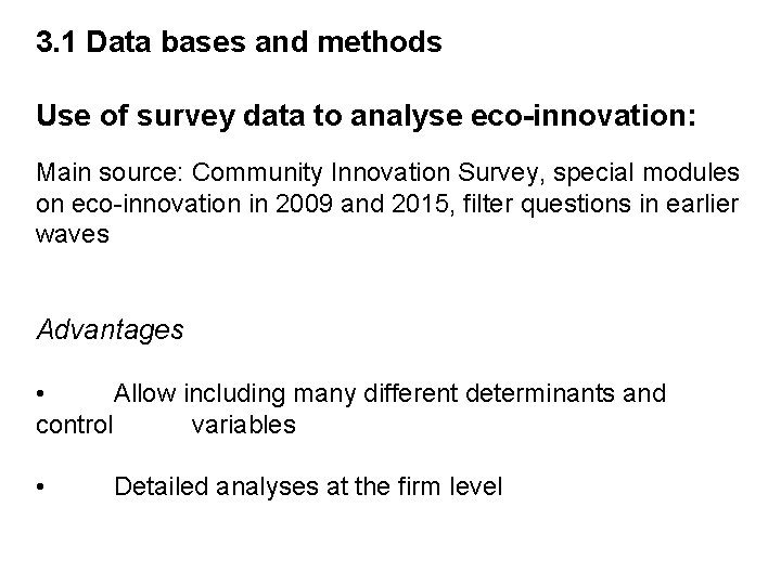 3. 1 Data bases and methods Use of survey data to analyse eco-innovation: Main