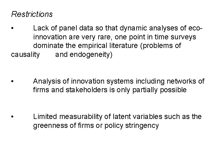 Restrictions • Lack of panel data so that dynamic analyses of ecoinnovation are very
