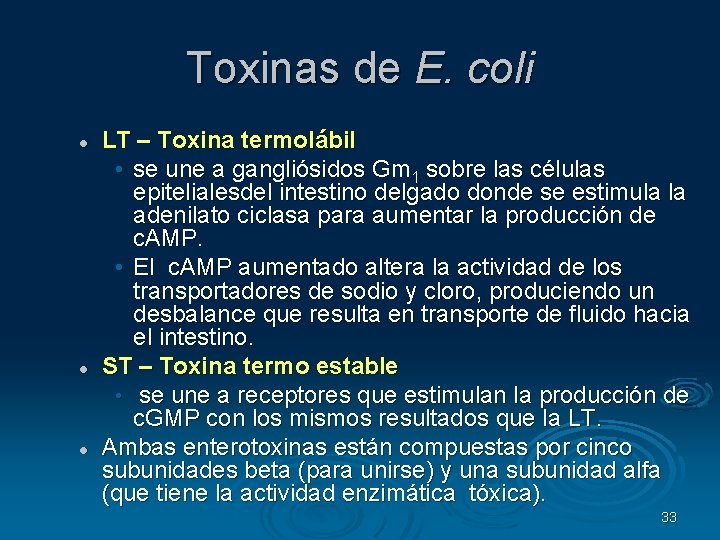 Toxinas de E. coli LT – Toxina termolábil • se une a gangliósidos Gm