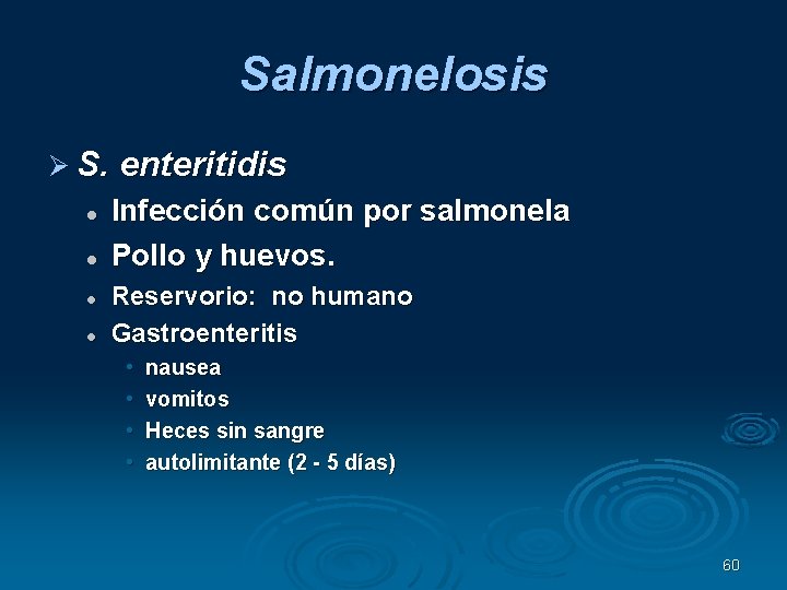 Salmonelosis S. enteritidis Infección común por salmonela Pollo y huevos. Reservorio: no humano Gastroenteritis