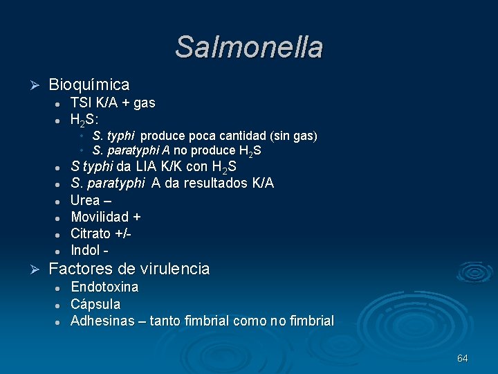 Salmonella Bioquímica TSI K/A + gas H 2 S: • S. typhi produce poca