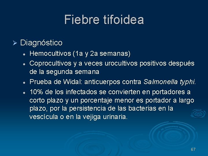 Fiebre tifoidea Diagnóstico Hemocultivos (1 a y 2 a semanas) Coprocultivos y a veces