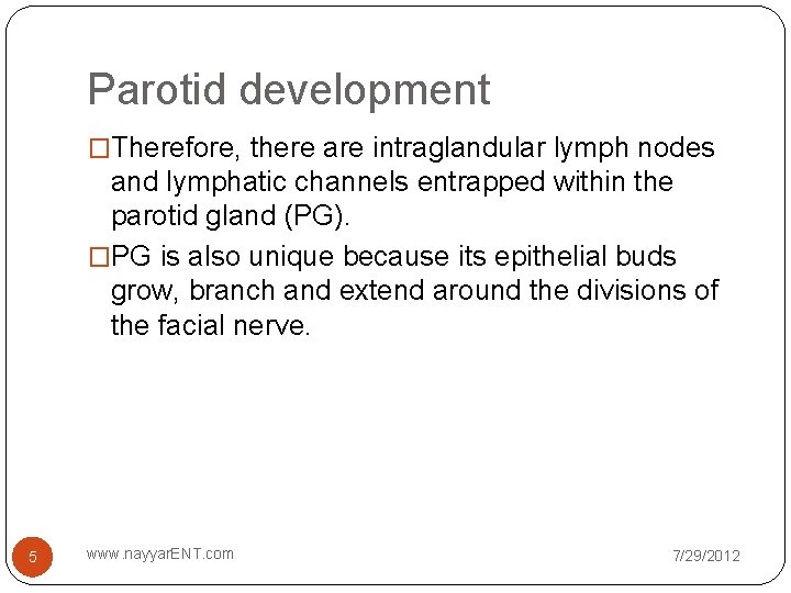 Parotid development �Therefore, there are intraglandular lymph nodes and lymphatic channels entrapped within the