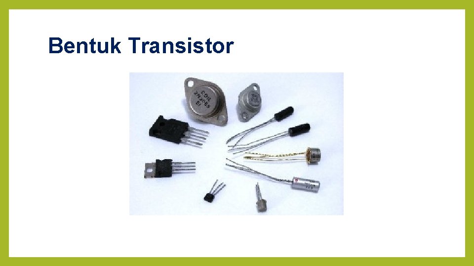 Bentuk Transistor 