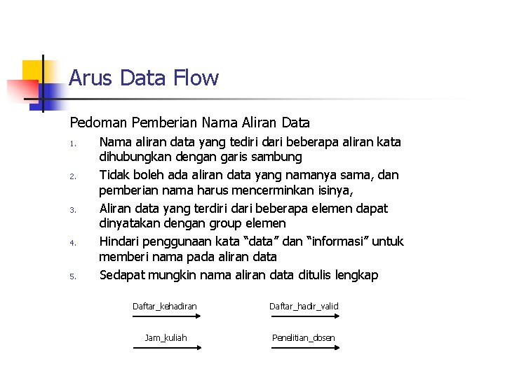 Arus Data Flow Pedoman Pemberian Nama Aliran Data 1. 2. 3. 4. 5. Nama