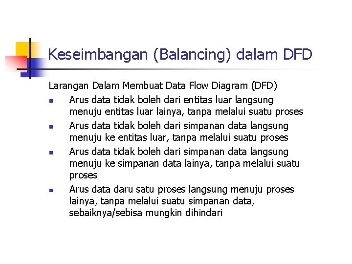 Keseimbangan (Balancing) dalam DFD Larangan Dalam Membuat Data Flow Diagram (DFD) n Arus data