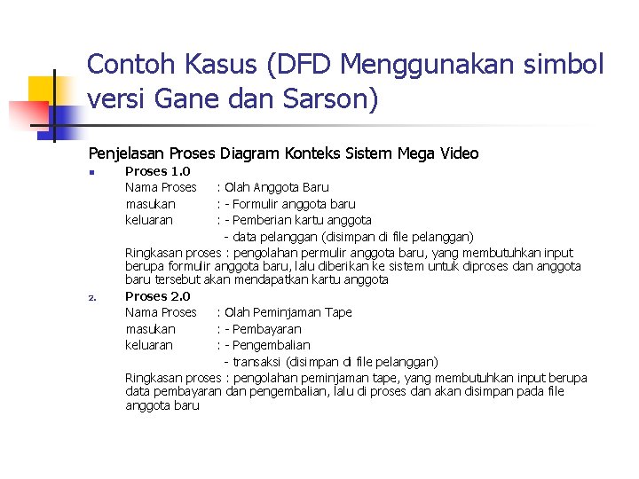 Contoh Kasus (DFD Menggunakan simbol versi Gane dan Sarson) Penjelasan Proses Diagram Konteks Sistem
