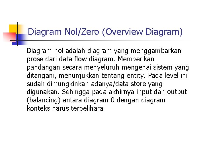 Diagram Nol/Zero (Overview Diagram) Diagram nol adalah diagram yang menggambarkan prose dari data flow
