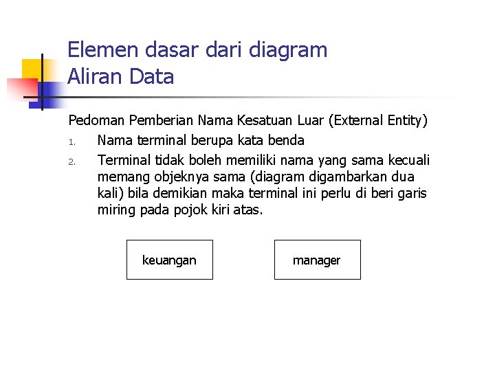 Elemen dasar dari diagram Aliran Data Pedoman Pemberian Nama Kesatuan Luar (External Entity) 1.