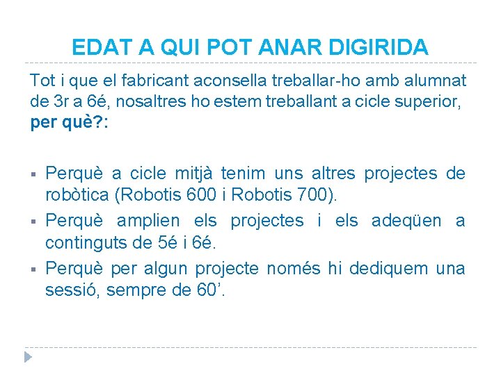 EDAT A QUI POT ANAR DIGIRIDA Tot i que el fabricant aconsella treballar-ho amb