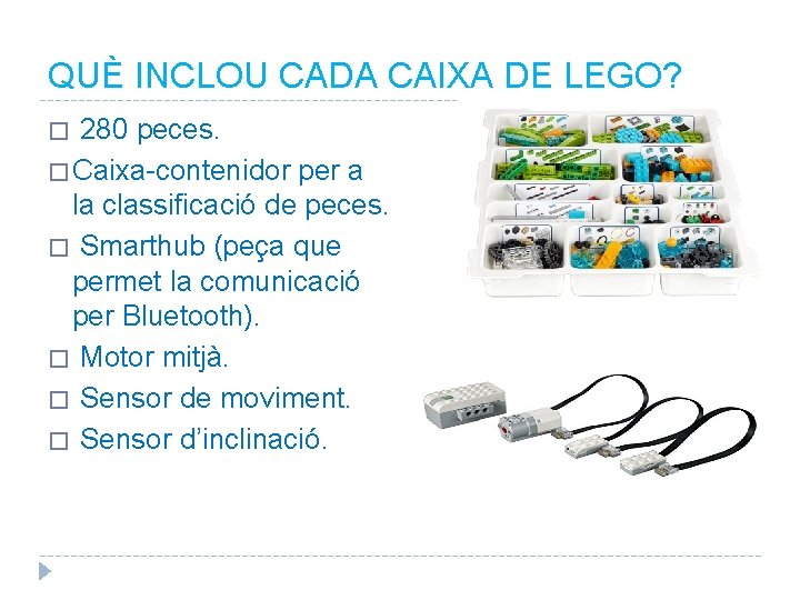 QUÈ INCLOU CADA CAIXA DE LEGO? 280 peces. � Caixa-contenidor per a la classificació