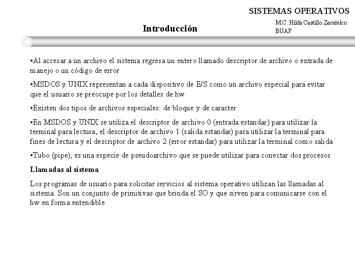 SISTEMAS OPERATIVOS Introducción M. C. Hilda Castillo Zacatelco BUAP • Al accesar a un