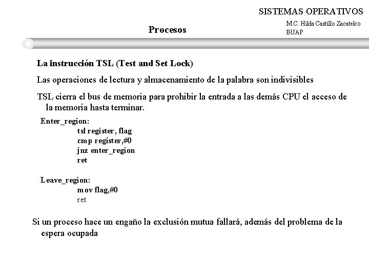 SISTEMAS OPERATIVOS Procesos M. C. Hilda Castillo Zacatelco BUAP La instrucción TSL (Test and