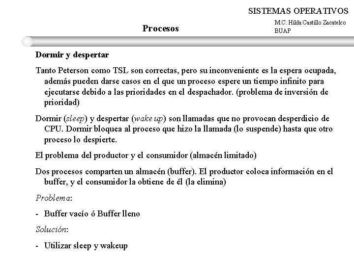 SISTEMAS OPERATIVOS Procesos M. C. Hilda Castillo Zacatelco BUAP Dormir y despertar Tanto Peterson