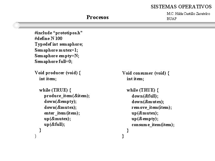 SISTEMAS OPERATIVOS M. C. Hilda Castillo Zacatelco BUAP Procesos #include “prototipos. h” #define N