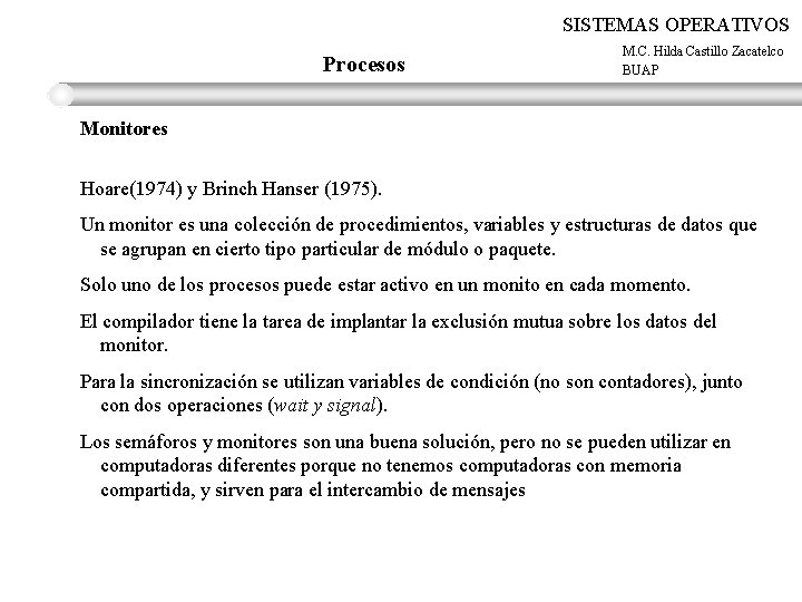 SISTEMAS OPERATIVOS Procesos M. C. Hilda Castillo Zacatelco BUAP Monitores Hoare(1974) y Brinch Hanser