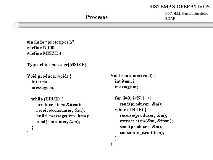 SISTEMAS OPERATIVOS M. C. Hilda Castillo Zacatelco BUAP Procesos #include “prototipos. h” #define N