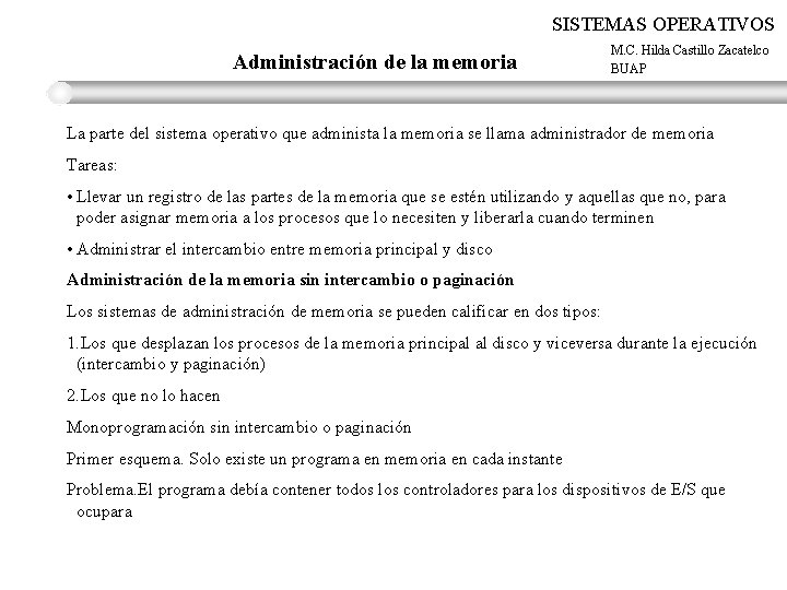 SISTEMAS OPERATIVOS Administración de la memoria M. C. Hilda Castillo Zacatelco BUAP La parte