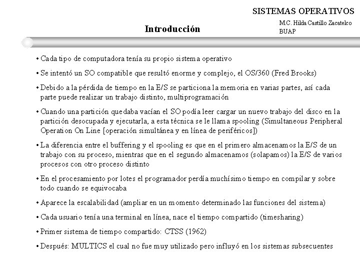 SISTEMAS OPERATIVOS Introducción M. C. Hilda Castillo Zacatelco BUAP • Cada tipo de computadora