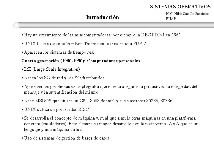 SISTEMAS OPERATIVOS Introducción M. C. Hilda Castillo Zacatelco BUAP • Hay un crecimiento de