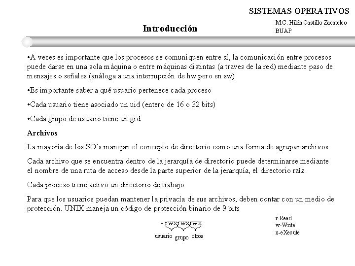 SISTEMAS OPERATIVOS Introducción M. C. Hilda Castillo Zacatelco BUAP • A veces es importante